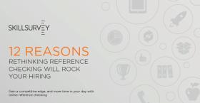 12 Reasons Rethinking Reference Checking Will Rock Your Hiring