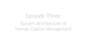 Episode Three: HCM System Architecture for Large Organizations